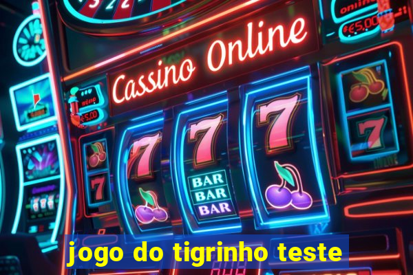 jogo do tigrinho teste